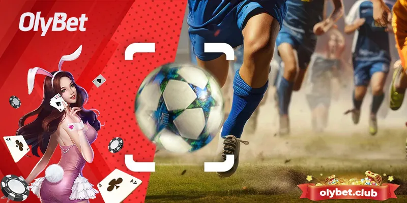 Thể thao Olybet – Thỏa sức Đam Mê Với Các Trận Cầu Đỉnh Cao 2 Ưu điểm vượt trội của sảnh cược thể thao Olybet